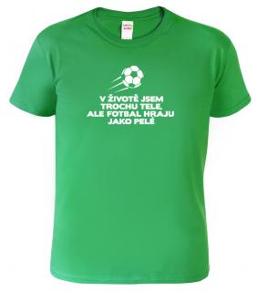 Pánské fotbalové tričko - Hraju jako Pelé Barva: Středně zelená (16), Velikost: XL