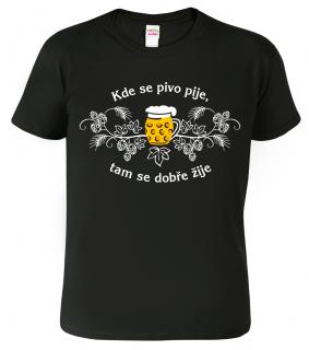 Pánské pivní tričko - Kde se pivo pije, tam se dobře žije Barva: Černá (01), Velikost: 4XL