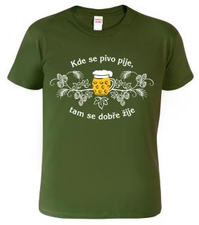 Pánské pivní tričko - Kde se pivo pije, tam se dobře žije Barva: Vojenská zelená (Military Green), Velikost: 2XL