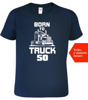 Pánské tričko k narozeninám pro kamioňáka - Born to Truck Barva: Námořní modrá (02), Velikost: 2XL