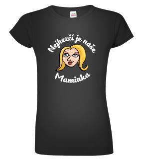 Tričko pro maminku - Nejhezčí je naše maminka (pro blondýnky) Barva: Černá (01), Střih: Dámský, Velikost: 2XL