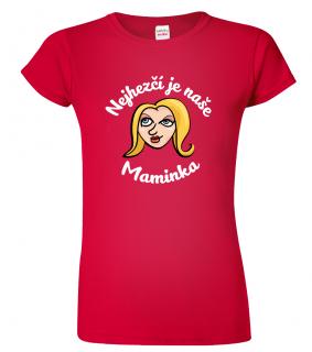 Tričko pro maminku - Nejhezčí je naše maminka (pro blondýnky) Barva: Červená (07), Střih: Dámský, Velikost: 2XL