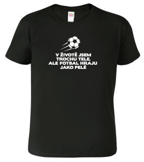 Vtipné tričko - Hraju jako Pelé Barva: Černá (01), Velikost: 2XL