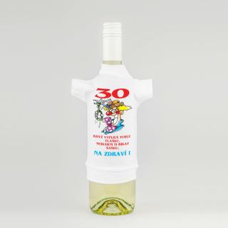 Tričko na láhev - 30 Když vypiješ tuhle flašku