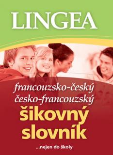Francouzsko-český, česko-francouzský šikovný slovník...… nejen do školy - 2. vydání