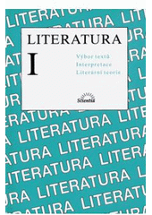 Literatura I. Výbor textů, lnterpretace, literární teorie