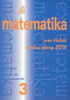 Matematika pro dvouleté a tříleté učební obory SOU 3 (Calda Emil)