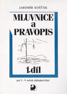 Mluvnice a pravopis 1. díl pro 5.-9. ročník základních škol