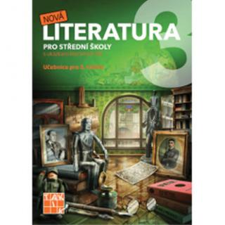 Nová literatura pro 3.ročník SŠ s ukázkami literárních děl - učebnice (TAKTIK)