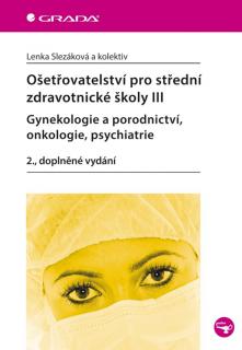 Ošetřovatelství pro stř. zdrav. školy III – Gynekologie a porodnictví, 2., dopln SLEVA