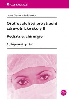 Ošetřovatelství pro střední zdravotnické školy II - Pediatrie, chirurgie - 2., dopl.vydání SLEVA
