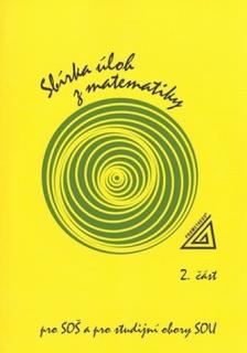 Sbírka úloh z matematiky 2.část, pro SOŠ a studijní obory SOU, F.Jirásek