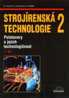 Strojírenská technologie 2 1. díl Polotovary a jejich technologičnost