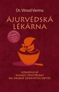 Ájurvédská lékárna - Přírodní léčba běžných, každodenních potíží - Dr.Verma Vinod  VÝPRODEJ