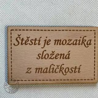 Dřevěný magnet s citátem 11 cm Štěstí je mozaika
