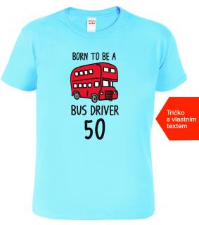 Tričko k 50. narozeninám - Bus Driver Barva: Nebesky modrá (15), Velikost: 2XL