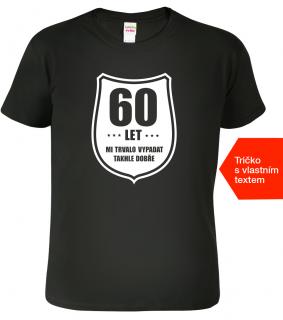 Tričko k 60. narozeninám - Vypadám dobře Barva: Černá (01), Velikost: 2XL