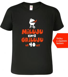 Tričko ke 40. narozeninám - Miluju když griluju Barva: Černá (01), Velikost: 2XL