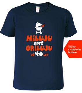 Tričko ke 40. narozeninám - Miluju když griluju Barva: Námořní modrá (02), Velikost: 2XL