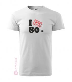 I love 80´s (Pánské tričko I love 80´s)