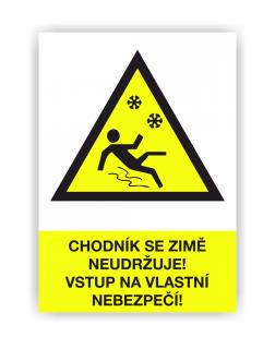 Chodník se v zimě neudržuje! Vstup na vlastní nebezpečí! (Výstražná značka)