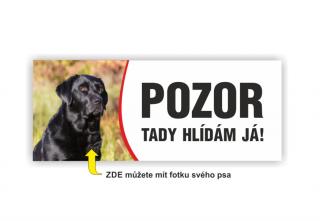 Pozor tady hlídám já! (Informační tabulka s obrázkem vašeho psa)