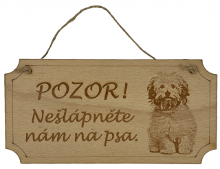 Pozor! Nešlápněte nám na psa - dřevěná cedule 20 cm x 10 cm