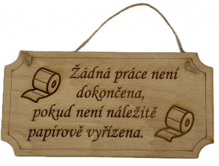 Žádná práce není dokončena... - dřevěná cedule 20 cm x 10 cm