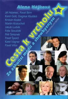 Cesta k vrcholu - Ze zákulisí médií a showbyznysu (Cesta k vrcholu - Ze zákulisí médií a showbyznysu - Alena Hájková)