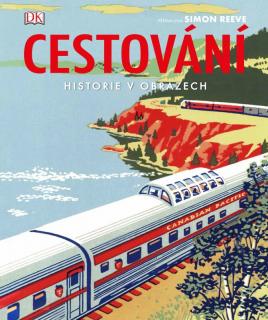 Cestování - Historie v obrazech (Cestování - Historie v obrazech - R. G. Grant, Simon Adams, Andrew Humphreys)