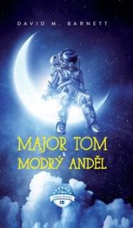 Major Tom a modrý anděl (Major Tom a modrý anděl - David M. Barnett)