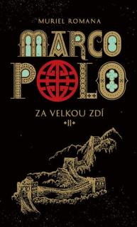 Marco Polo 2 - Za velkou zdí (Marco Polo 2 - Za velkou zdí - Muriel Romana)