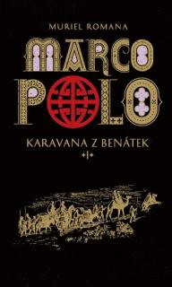 Marco Polo I - Karavana z Benátek  (Marco Polo I - Karavana z Benátek - Muriel Romana)