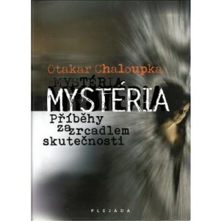 Mystéria – Příběhy za zrcadlem skutečnosti (Mystéria – Příběhy za zrcadlem skutečnosti - Otakar Chaloupka)