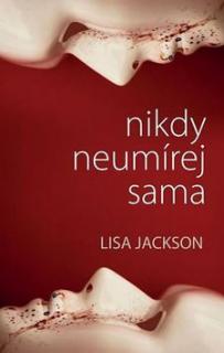 Nikdy neumírej sama (Nikdy neumírej sama - Lisa Jackson)