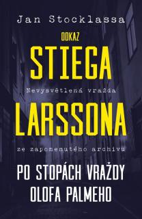 Odkaz Stiega Larssona: Po stopách vraždy Olofa Palmeho (Odkaz Stiega Larssona: Po stopách vraždy Olofa Palmeho - Jan Stocklassa)