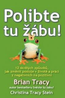 Polibte tu žábu! (Polibte tu žábu! - Brian Tracy, Christine Tracy Stein)