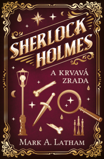 Sherlock Holmes a krvavá zrada (Sherlock Holmes a krvavá zrada - Mark A. Latham)