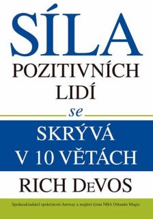 Síla pozitivních lidí se skrývá v 10 větách (Síla pozitivních lidí se skrývá v 10 větách - Rich DeVos)