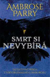 Smrt si nevybírá (Smrt si nevybírá - Ambrose Parry)