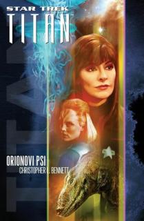 Star Trek:Titan: Orionovi psi (Star Trek:Titan: Orionovi psi - Christopher L. Bennett)