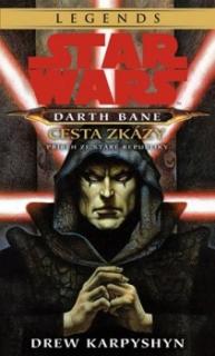 Star Wars - Darth Bane 1. Cesta zkázy (Star Wars - Darth Bane 1. Cesta zkázy - Drew Karpyshyn)