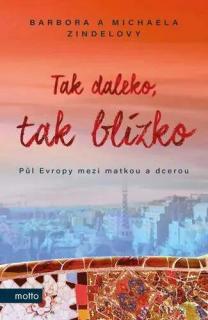 Tak daleko, tak blízko (Tak daleko, tak blízko - Michaela Zindelová)