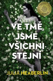 Ve tmě jsme všichni stejní (Ve tmě jsme všichni stejní - Julia Heaberlin)