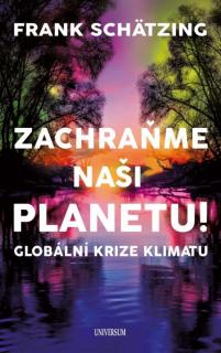 Zachraňme naši planetu! Globální krize klimatu (Zachraňme naši planetu! Globální krize klimatu - Frank Schätzing)