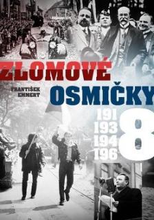 Zlomové osmičky - 1918, 1938, 1948, 1968 (Zlomové osmičky - 1918, 1938, 1948, 1968 - František Emmert)